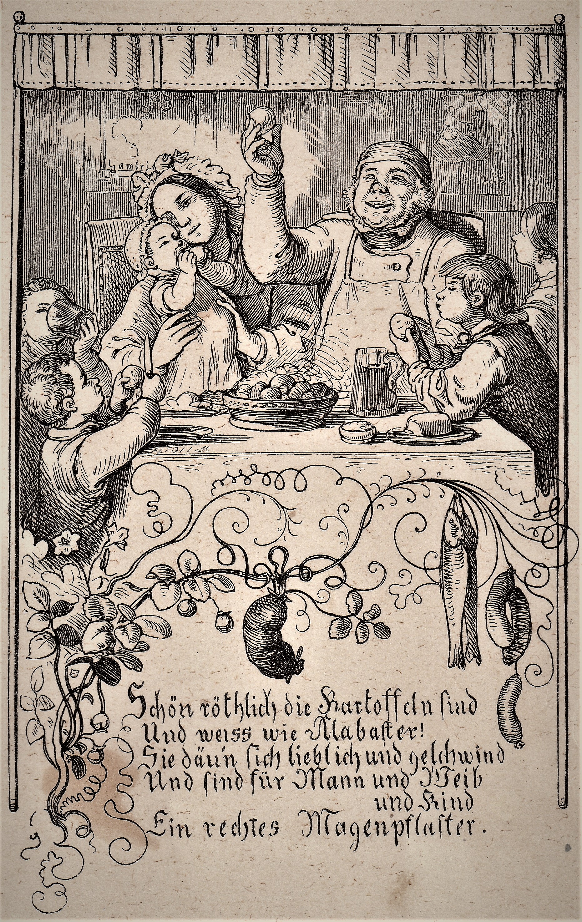 Schön röthlich die Kartoffeln sind und weiss wie Alabaster! Sie däu'n sich lieblich und geschwind und sind für Mann und Weib und Kind ein rechtes Magenpflaster.